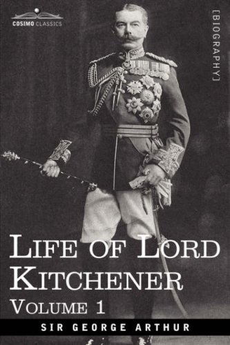 Cover for Sir George Arthur · Life of Lord Kitchener, Volume 1 (Paperback Book) (2013)