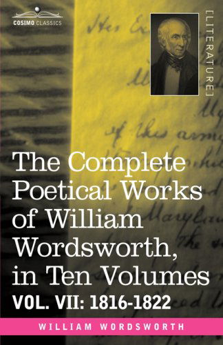 Cover for William Wordsworth · The Complete Poetical Works of William Wordsworth, in Ten Volumes - Vol. Vii: 1816-1822 (Hardcover Book) (2008)