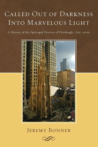 Cover for Jeremy Bonner · Called out of Darkness into Marvelous Light: a History of the Episcopal Diocese of Pittsburgh, 1750-2006 (Paperback Book) (2009)