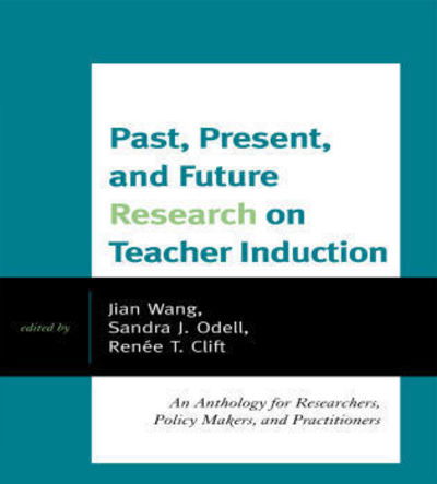 Cover for Jian Wang · Past, Present, and Future Research on Teacher Induction: An Anthology for Researchers, Policy Makers, and Practitioners (Paperback Book) (2010)