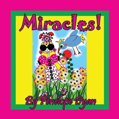 Miracles! - Penelope Dyan - Books - Bellissima Publishing - 9781614774631 - June 2, 2020