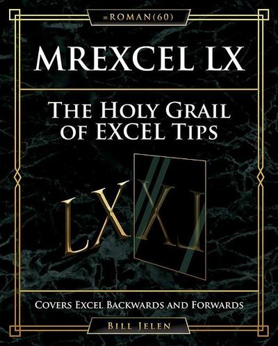 MrExcel LX The Holy Grail of Excel Tips: Covers Excel Backwards and Forwards - Bill Jelen - Books - Holy Macro! Books - 9781615470631 - September 1, 2019