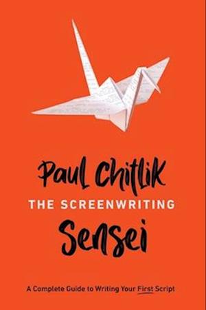 Cover for Paul Chitlik · The Screenwriting Sensei: A Complete Guide to Writing Your First Script (Paperback Book) (2025)