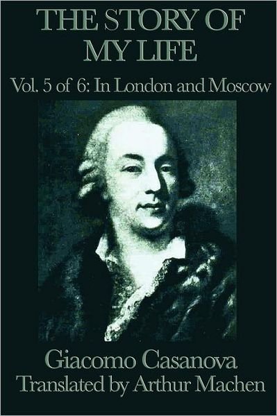 Cover for Giacomo Casanova · The Story of My Life Vol. 5 in London and Moscow (Paperback Book) (2012)