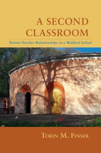 Cover for Torin M. Finser · A Second Classroom: Parent Teacher Relationships in a Waldorf School (Paperback Book) (2014)