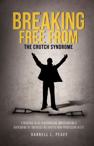 Cover for Darrell L Peavy · Breaking Free From: The Crutch Syndrome (Paperback Book) (2012)