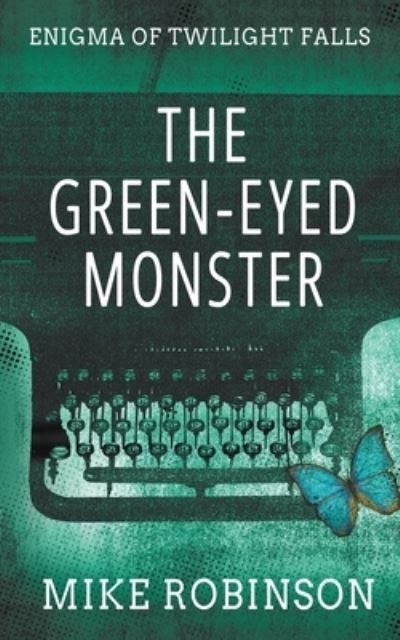 Cover for Mike Robinson · The Green-Eyed Monster: A Chilling Tale of Terror - Enigma of Twilight Falls (Paperback Bog) [3rd Third Softcover edition] (2020)