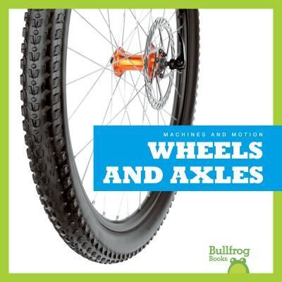 Cover for Kirsten Chang · Wheels and Axles (Hardcover Book) (2018)