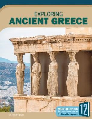 Cover for Anita Yasuda · Exploring Ancient Greece (Hardcover Book) (2018)