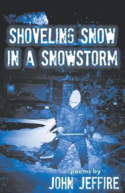 Cover for John Jeffire · Shoveling Snow in a Snowstorm (Paperback Book) (2016)