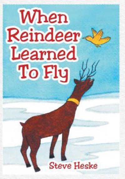 Cover for Steve Heske · When Reindeer Learned to Fly (Hardcover Book) (2018)
