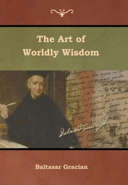 Cover for Baltasar Gracian · The Art of Worldly Wisdom (Gebundenes Buch) (2019)