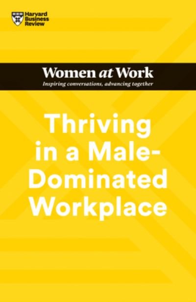 Cover for Harvard Business Review · Thriving in a Male-Dominated Workplace (HBR Women at Work Series) - HBR Women at Work Series (Gebundenes Buch) (2023)