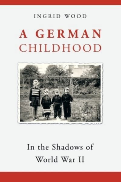 Cover for Ingrid Wood · German Childhood (Bok) (2022)