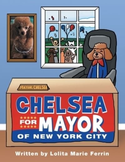 Lolita Marie Ferrin · Chelsea for Mayor of New York City (Paperback Book) (2022)