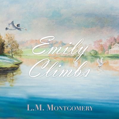 Cover for L. M. Montgomery · Emily Climbs (CD) (2022)