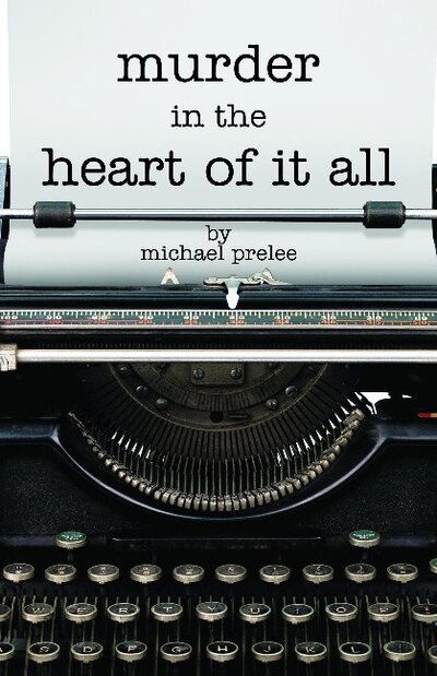 Cover for Michael Prelee · Murder in the Heart of It All - Tim Abernathy (Paperback Book) (2017)