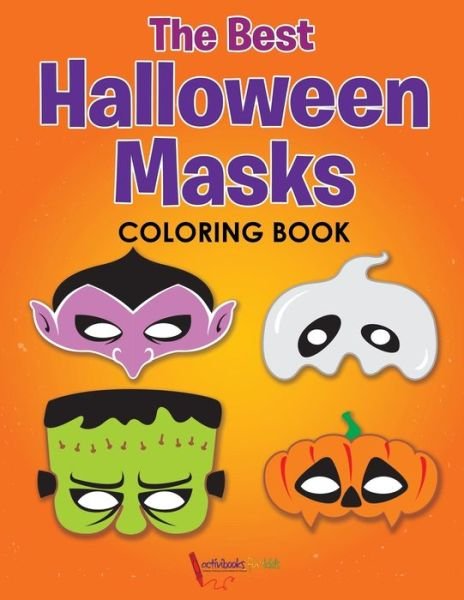 Cover for Activibooks For Kids · The Best Halloween Masks Coloring Book (Paperback Book) (2016)