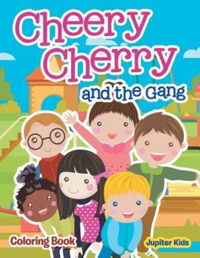 Cover for Jupiter Kids · Cheery Cherry and the Gang Coloring Book (Paperback Book) (2017)