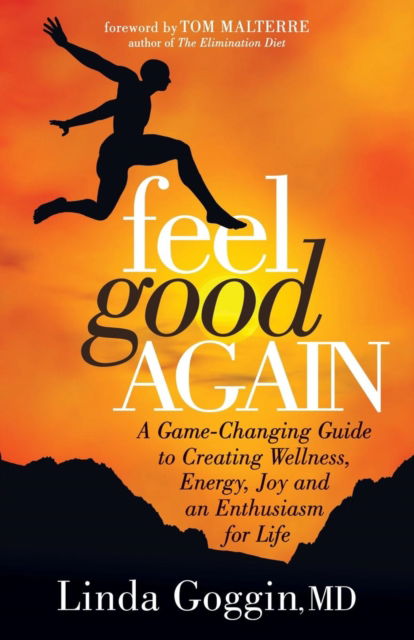Cover for Linda Goggin · Feel Good Again: A Game-Changing Guide to Creating Wellness, Energy, Joy and an  Enthusiasm for Life (Paperback Book) (2018)