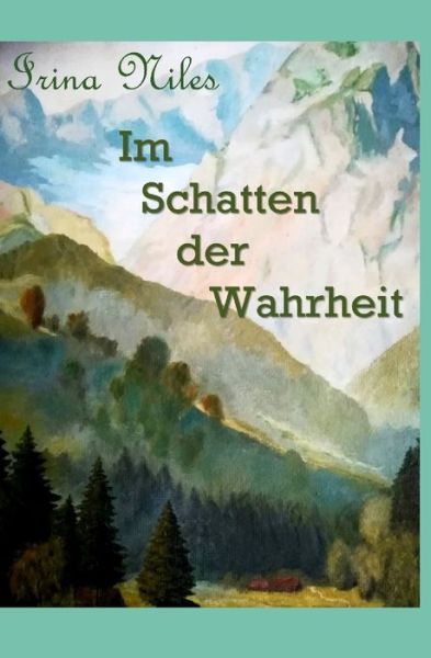 Cover for Irina Niles · Im Schatten der Wahrheit (Paperback Book) (2019)