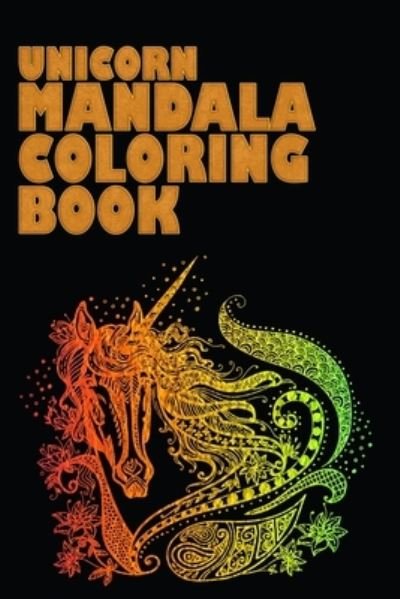 Unicorn Mandala Coloring Books - Masab Coloring Press House - Boeken - Independently Published - 9781699036631 - 10 oktober 2019