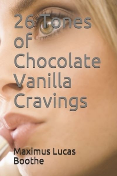 Cover for Maximus Lucas Boothe · 26 Tones of Chocolate Vanilla Cravings (Paperback Book) (2019)