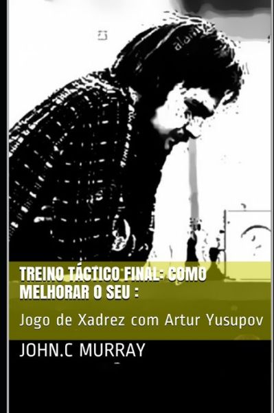 Treino táctico final - John C Murray - Books - Amazon Digital Services LLC - Kdp Print - 9781702590631 - October 25, 2019