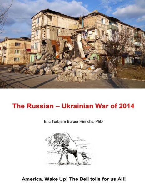 The Russian - Ukrainian War of 2014 - Eric Hinrichs Phd - Books - Createspace Independent Publishing Platf - 9781718906631 - May 8, 2018