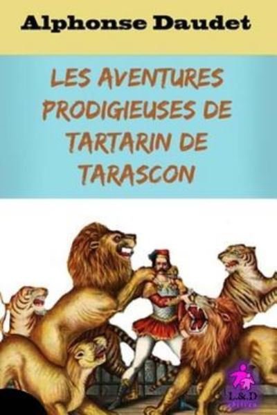Cover for Alphonse Daudet · Les Aventures Prodigieuses de Tartarin de Tarascon (Pocketbok) (2018)
