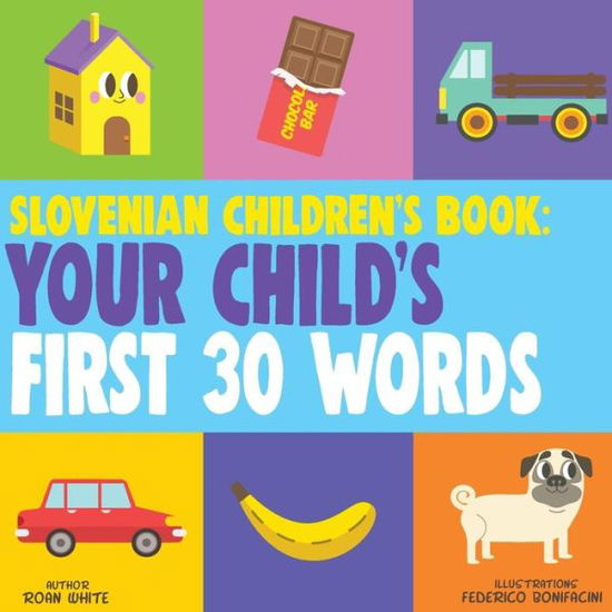 Cover for Roan White · Slovenian Children's Book : Your Child's First 30 Words (Paperback Book) (2018)