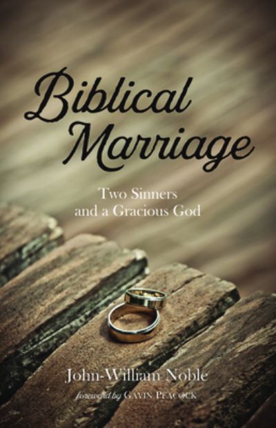 Cover for John-William Noble · Biblical Marriage: Two Sinners and a Gracious God (Paperback Bog) (2020)