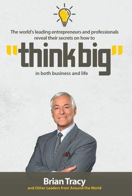 Think Big - Brian Tracy - Books - Celebrity PR - 9781733417631 - February 26, 2020