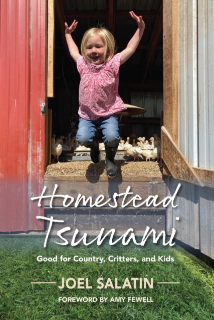 Homestead Tsunami: Good for Country, Critters, and Kids - Joel Salatin - Livros - Polyface, Incorporated - 9781733686631 - 28 de março de 2024