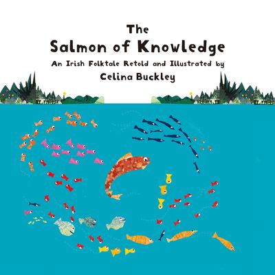 Cover for Celina Buckley · The Salmon of Knowledge: An Irish Folktale Retold and Illustrated by Celina Buckley (Paperback Book) (2023)