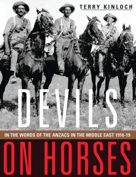 Cover for Kinloch,, Terry · Devils on Horses: In the Words of the Anzacs in the Middle East 1916-19 (Pocketbok) (2016)