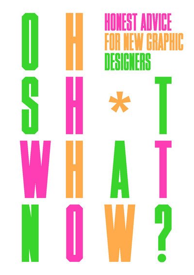 Cover for Craig Oldham · Oh Sh*t... What Now?: Honest Advice for New Graphic Designers (Paperback Book) (2018)