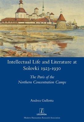 Cover for Andrea Gullotta · Intellectual Life and Literature at Solovki 1923-1930 (Paperback Book) (2020)
