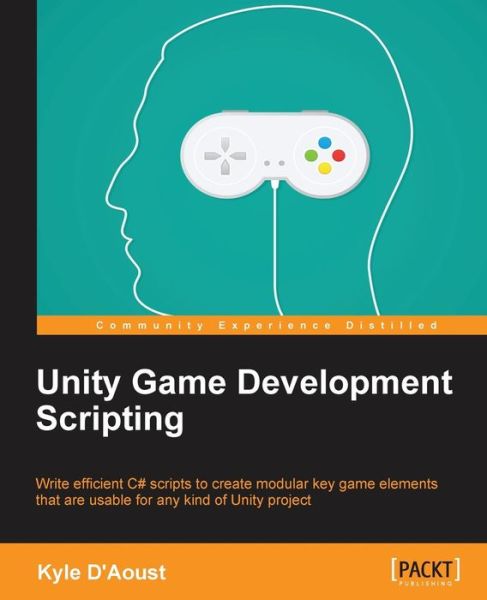 Cover for Kyle D'Aoust · Unity Game Development Scripting (Paperback Book) (2014)