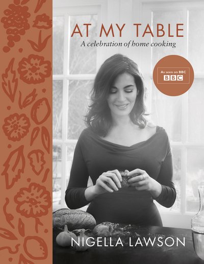 Cover for Nigella Lawson · At My Table: A Celebration of Home Cooking (Gebundenes Buch) (2017)