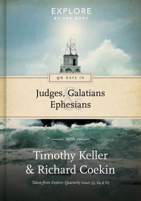 Cover for Dr Timothy Keller · 90 Days in Judges, Galatians &amp; Ephesians: Guidance for the Christian life - Explore by the Book (Hardcover Book) (2017)