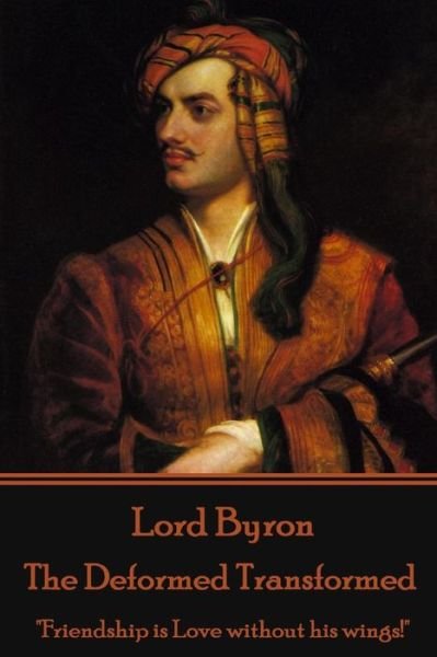 Cover for 1788- Lord George Gordon Byron · Lord Byron - The Deformed Transformed (Paperback Bog) (2015)