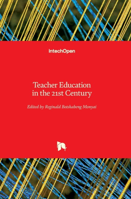 Cover for Reginald Botshabeng Monyai · Teacher Education in the 21st Century (Hardcover Book) (2019)