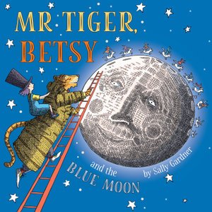 Mr Tiger, Betsy and the Blue Moon - Mr Tiger - Sally Gardner - Äänikirja - Head of Zeus Audio Books - 9781789548631 - torstai 7. marraskuuta 2019