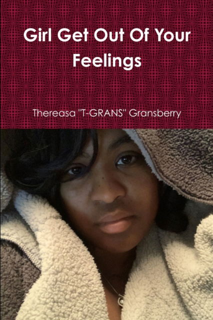 Cover for Thereasa Gransberry · Girl Get Out Of Your Feelings (Paperback Book) (2019)