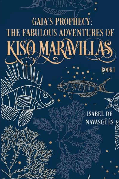 Cover for Isabel de Navasques · Gaia's Prophecy: The Fabulous Adventures of Kiso Maravillas, Book I (Paperback Book) (2022)