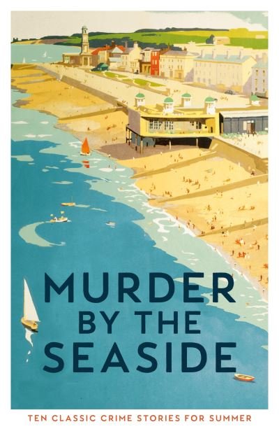Cover for Cecily Gayford · Murder by the Seaside: Classic Crime Stories for Summer (Taschenbuch) [Main edition] (2022)