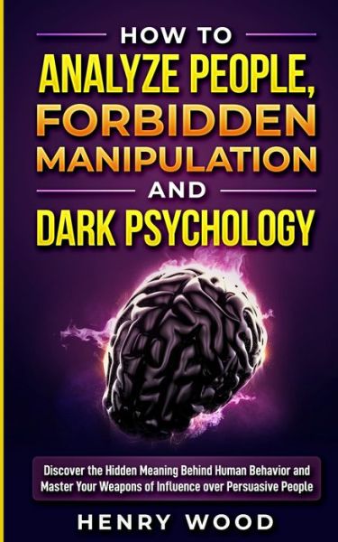 Cover for Henry Wood · How to Analyze People, Forbidden Manipulation and Dark Psychology (Paperback Book) (2021)