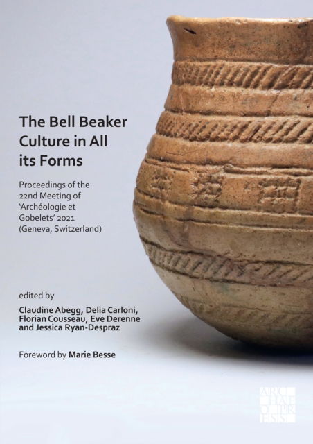 Cover for The Bell Beaker Culture in All Its Forms: Proceedings of the 22nd Meeting of ‘Archeologie et Gobelets’ 2021 (Geneva, Switzerland) (Paperback Bog) (2022)
