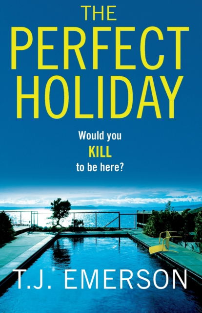 The Perfect Holiday: The most exciting, addictive BRAND NEW psychological thriller - T. J. Emerson - Books - Boldwood Books Ltd - 9781804151631 - April 20, 2022